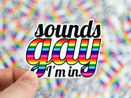 Sounds Gay, I'm in. (Klingt Schwul, ich bin dabei!) Aufkleber Sticker