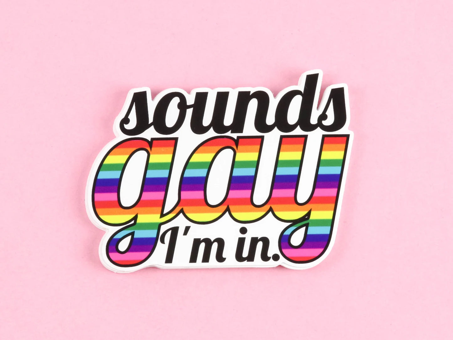Sounds Gay, I'm in. (Klingt Schwul, ich bin dabei!) Aufkleber Sticker