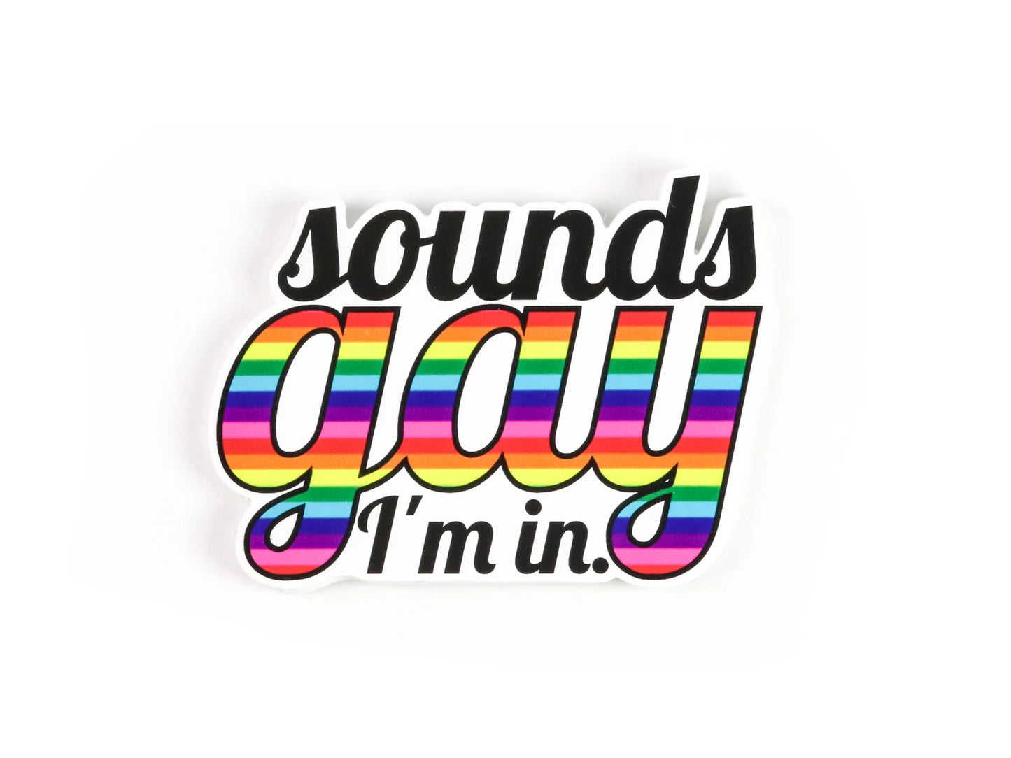 Sounds Gay, I'm in. (Klingt Schwul, ich bin dabei!) Aufkleber Sticker