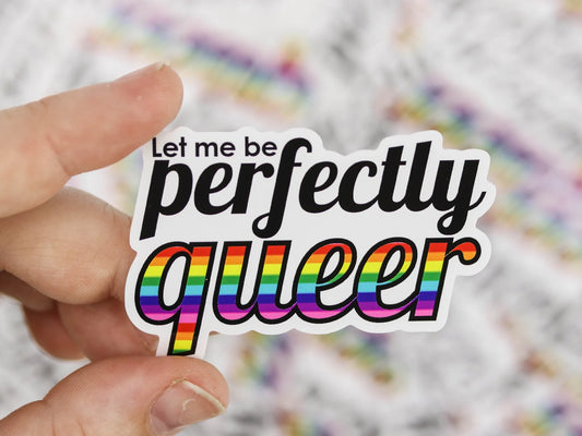 Let me perfectly queer Sticker